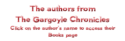 The authors from The Gargoyle Chronicles
Click on the author's name to access their Books page