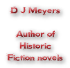D J Meyers Author of Historic Fiction novels