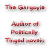 The Gargoyle Author of Politically Tinged novels