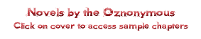 Novels by the Oznonymous Click on cover to access sample chapters